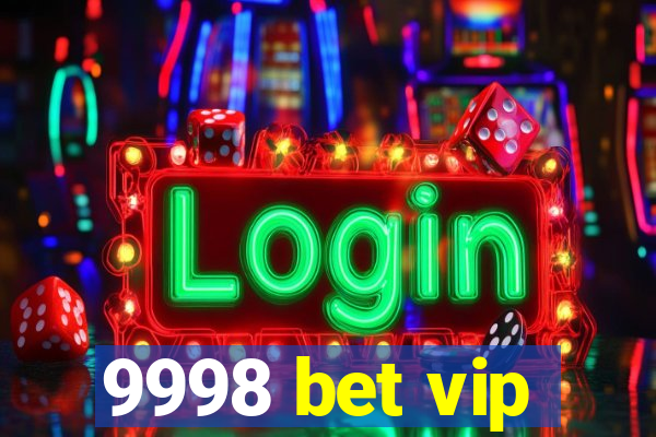 9998 bet vip